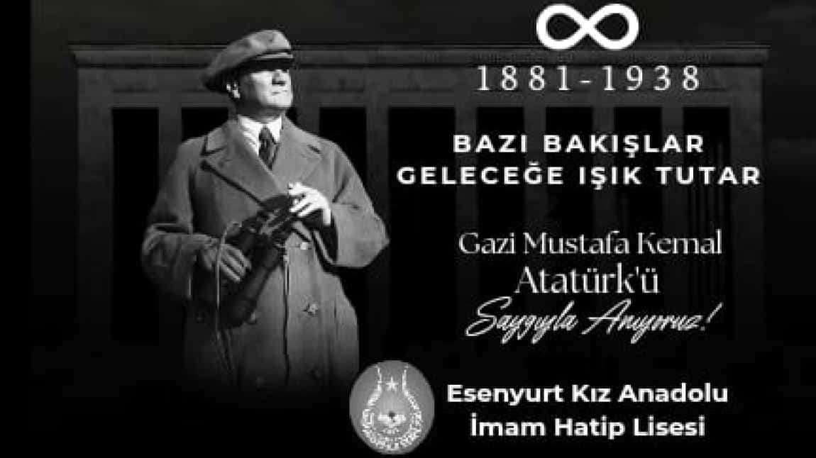 Gazi Mustafa Kemal Atatürk'ü Saygıyla Anıyoruz 