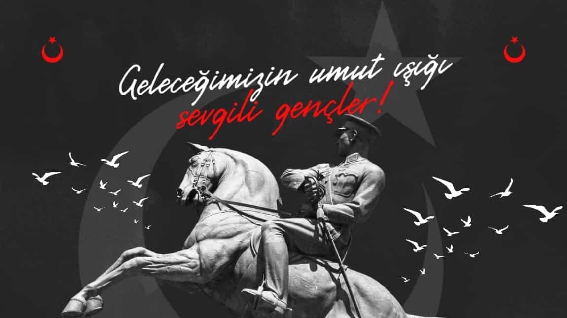 19 Mayıs Atatürk'ü Anma, Gençlik Ve Spor Bayramı Kutlu Olsun 